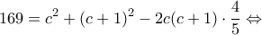 \displaystyle{169 = {c^2} + {(c + 1)^2} - 2c(c + 1) \cdot \frac{4}{5} \Leftrightarrow }