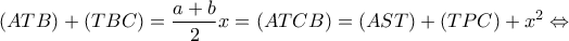 \displaystyle{(ATB) + (TBC) = \frac{{a + b}}{2}x = (ATCB) = (AST) + (TPC) + {x^2} \Leftrightarrow }