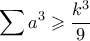 \displaystyle \sum a^3 \geqslant \dfrac{k^3}{9}