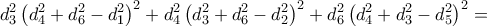 \displaystyle{ d_3^2 \left(  d_4^2+d_6^2-d_1^2 \right)^2 +  d_4^2\left( d_3^2+d_6^2-d_2^2 \right) ^2 + d_6^2\left(d_4^2+d_3^2-d_5^2 \right) ^2 =}