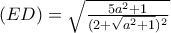 (ED)= \sqrt{\frac{5a^2+1}{(2+\sqrt{a^2+1})^2}}