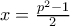 x=\frac{p^2-1}{2}