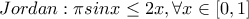 \displaystyle{Jordan: \pi sinx\le 2x,\forall x\in [0,1]}