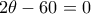 2\theta -60 =0