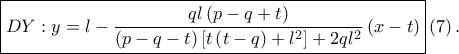 \displaystyle \boxed{DY:y=l-\frac{ql\left ( p-q+t \right )}{\left ( p-q-t \right )\left [ t\left ( t-q \right )+l^2 \right ]+2ql^2}\left ( x-t \right )}\left ( 7 \right ).