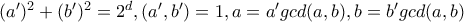 (a')^2 + (b')^2 = 2^d, (a',b')=1, a=a'gcd(a,b), b=b'gcd(a,b)