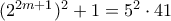 (2^{2m+1})^2+1=5^2\cdot41