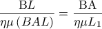 \displaystyle  
\frac{{{\rm B}L}}{{\eta \mu \left( {BAL} \right)}} = \frac{{{\rm B}{\rm A}}}{{\eta \mu L_1 }}