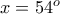 x=54^o