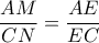 \displaystyle \frac {AM}{CN}=\frac {AE}{EC}