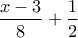 \displaystyle\frac{{x - 3}}{8} + \frac{1}{2}