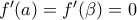 f'(a)=f'(\beta )=0 f'(a)=f'(\beta )=0