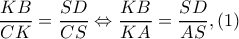 \dfrac{KB}{CK}=\dfrac{SD}{CS}\Leftrightarrow \dfrac{KB}{KA}=\dfrac{SD}{AS},(1) \dfrac{KB}{CK}=\dfrac{SD}{CS}\Leftrightarrow \dfrac{KB}{KA}=\dfrac{SD}{AS},(1)