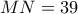 MN=39