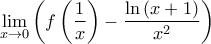 \displaystyle{\mathop {\lim }\limits_{x \to 0} \left( {f\left( {\frac{1}{x}} \right) - \frac{{\ln \left( {x + 1} \right)}}{{x^2 }}} \right)} \displaystyle{\mathop {\lim }\limits_{x \to 0} \left( {f\left( {\frac{1}{x}} \right) - \frac{{\ln \left( {x + 1} \right)}}{{x^2 }}} \right)}