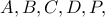 A, B, C, D, P,