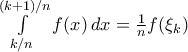 \int\limits_{k/n}^{(k+1)/n}f(x)\,dx = \frac{1}{n}f(\xi _k)