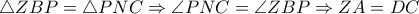  \triangle ZBP= \triangle PNC \Rightarrow  \angle PNC= \angle ZBP \Rightarrow ZA=DC