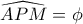 \widehat{APM}=\phi