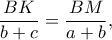 \displaystyle{\frac{{BK}}{{b + c}} = \frac{{BM}}{{a + b}},} \displaystyle{\frac{{BK}}{{b + c}} = \frac{{BM}}{{a + b}},}