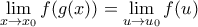 \displaystyle\lim_{x\to {{x}_{0}}} f(g(x))=\lim_{u\to {{u}_{0}}} f(u)}
