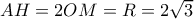 AH=2OM=R=2\sqrt{3} 