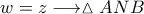w=z\longrightarrow \vartriangle ANB