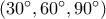\left( {{{30}^ \circ }{{,60}^ \circ }{{,90}^ \circ }} \right)