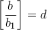 \displaystyle{\left[\dfrac{b}{b_1}\right] = d}