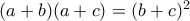 (a+b)(a+c) = (b+c)^2