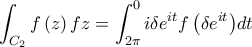 \displaystyle \int_{C_{2}}f\left(z \right)fz=\int_{2\pi}^{0}{i\delta e^{it}f\left(\delta e^{it} \right)}dt