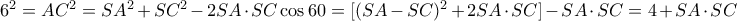 6^2= AC^2 = SA^2+SC^2 - 2SA \cdot SC \cos 60 = [(SA-SC)^2 +  2SA \cdot SC] - SA \cdot SC= 4 +SA \cdot SC