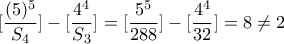 \displaystyle{[\frac{(5)^{5}}{S_4}]-[\frac{4^4}{S_{3}}]=\displaystyle{[\frac{5^{5}}{288}]-[\frac{4^4}{32}]=8\neq 2