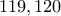 119, 120