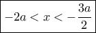 \boxed{ - 2a < x <  - \frac{{3a}}{2}}