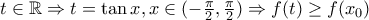 t\in \mathbb{R}\Rightarrow t=\tan x,x\in (-\frac{\pi }{2},\frac{\pi }{2})\Rightarrow f(t)\geq f(x_{0})