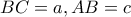 BC=a, AB=c