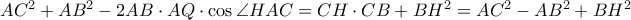 AC^{2}+AB^{2}-2AB\cdot AQ\cdot \cos \angle HAC=CH\cdot CB+BH^{2}=AC^{2}-AB^{2}+BH^{2}