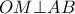 OM\bot AB