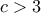  c>3 