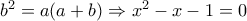 b^2=a(a+b) \Rightarrow x^2-x-1=0
