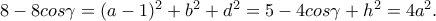 8-8cos\gamma = (a-1)^2 + b^2 + d^2 = 5-4cos\gamma + h^2 = 4a^2.
