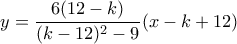 \displaystyle{y= \dfrac {6(12-k)}{(k-12)^2-9}(x-k+12)}