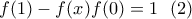 f(1)-f(x)f(0)= 1 \ \ (2) f(1)-f(x)f(0)= 1 \ \ (2)
