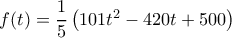 f(t) = \dfrac{1}{5}\left( {101{t^2} - 420t + 500} \right)