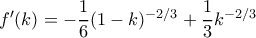 {f}'(k)=-\dfrac{1}{6}(1-k)^{-2/3}+\dfrac{1}{3}k^{-2/3}