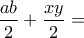 \dfrac{ab}{2}+\dfrac{xy}{2}=
