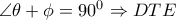 \angle  \theta + \phi =90^0 \Rightarrow DTE