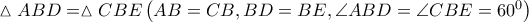 \vartriangle ABD=\vartriangle CBE\left( AB=CB,BD=BE,\angle ABD=\angle CBE={{60}^{0}} \right)