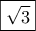 \displaystyle{\boxed{\sqrt 3} }